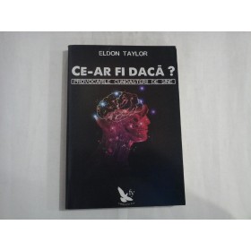 CE-AR FI DACA? - ELDON TAYLOR